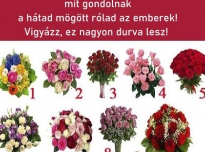 Bökj rá egy virágra és megmondjuk mit gondolnak a hátad mögött rólad az emberek! Vigyázz, ez nagyon durva lesz!