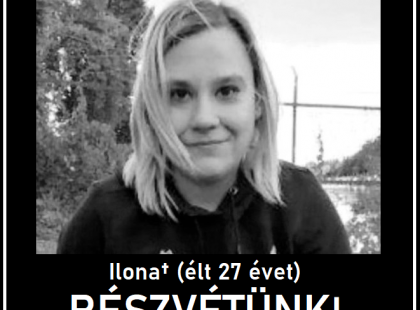 Megtalálták a pénteken eltűnt Ilonát...Sajnálattal közöljük, hogy a legszörnyűbb dolog bekövetkezett, gyász...