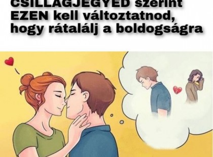 Ezért nem leled a lelki társad: horoszkópod elárulja, min kell változtatnod, hogy rátalálj a boldogságra