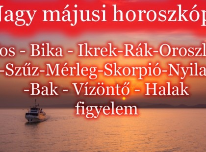 Megérkezett a nagy 2022-es májusi horoszkóp: Kos - Bika - Ikrek-Rák-Oroszlán-Szűz-Mérleg-Skorpió-Nyilas-Bak - Vízöntő - Halak figyelem! !Nekik sikerekben ,boldogságban gazdag május lesz ...