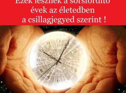 Most kiderült: ezek lesznek a sorsfordító évek az életedben a csillagjegyed szerint