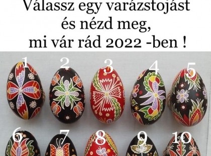 Válassz egy varázstojást és nézd meg, mi vár rád 2022 -ben ! Ebben a tesztben kiderül, hogy a tudatalattid melyik varázstojást preferálja, és ez alapján mi vár Rád a 2022-es évben! Íme a varázstojásaink!