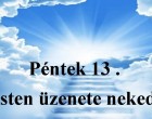 Péntek 13 . Isten üzenete neked