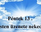 Péntek 13 . Isten üzenete neked