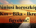 Júniusi horoszkóp: Kos - Bika - Ikrek figyelem!