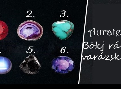 Aurateszt: bökj rá egy varázskőre és kiderül, miből szenvedsz hiányt