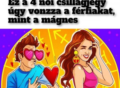 Ez a 4 női csillagjegy az, aki úgy vonzza a férfiakat, mint a mágnes
