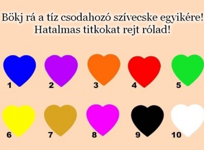 Bökj rá a tíz csodahozó szívecske egyikére! Hatalmas titkokat rejt Rólad és a jövődről!