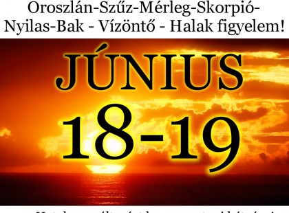 Kos - Bika - Ikrek-Rák-Oroszlán-Szűz-Mérleg-Skorpió-Nyilas-Bak - Vízöntő - Halak figyelem!Hatalmas változást hoz a mostani hétvége!Hétvégi horoszkóp (Június 18-19)
