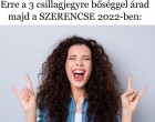 Ők a szerencsések! Erre a 3 csillagjegyre bőséggel árad majd a SZERENCSE 2022-ben: