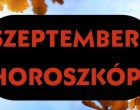 Megérkezett a nagy szeptemberi horoszkóp! Valakinek anyagi veszteséget, rokon halálát, míg másoknak csupa jót ígér!