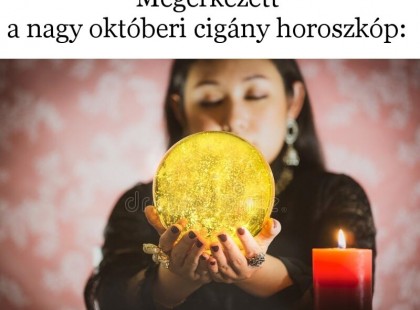 Megérkezett a nagy októberi cigány horoszkóp: Bizonyos csillagjegyek számára, nagyon jót tartogat ez a hónap