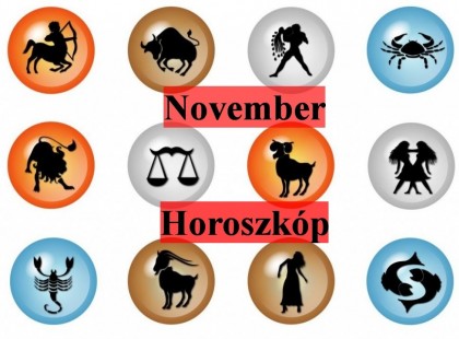 Nagy novemberi horoszkóp:Kos - Bika - Ikrek-Rák-Oroszlán-Szűz-Mé rleg-Skorpió-Nyilas-Bak - Vízöntő - Halak figyelem!