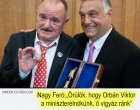 Nagy Feró kimerte mondani : „Örülök, hogy Orbán Viktor a miniszterelnökünk, ő vigyáz ránk”