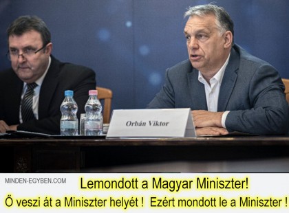 Lemondott a Magyar Miniszter! Ő veszi át a Miniszter helyét ! Ezért mondott le a Miniszter !
