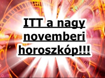 Most érkezett: ITT a nagy novemberi horoszkóp minden csillagjegynek!