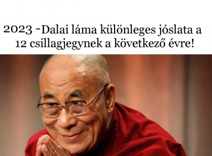 2023- Dalai láma különleges jóslata a 12 csillagjegynek !