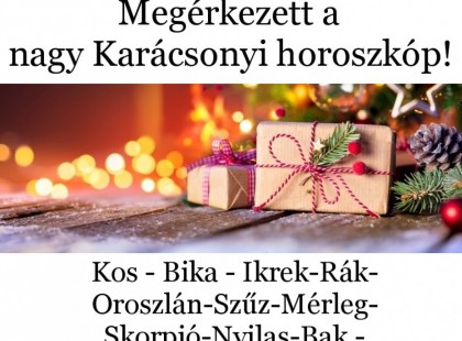 Megérkezett a nagy Karácsonyi horoszkóp! :Kos - Bika - Ikrek-Rák-Oroszlán-Szűz-Mérleg-Skorpió-Nyilas-Bak - Vízöntő - Halak figyelem!