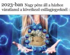 Ezeknek a csillagjegyeknek semmilyen anyagi gondjuk nem lesz 2023-ban! Nagy pénz áll a házhoz váratlanul a következő csillagjegyeknél