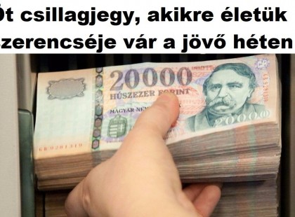 Öt csillagjegy, akikre életük szerencséje vár a jövő héten