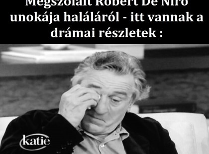 SZÍVSZORÍTÓ:Megszólalt Robert De Niro unokája haláláról- ezek a szomorú tények