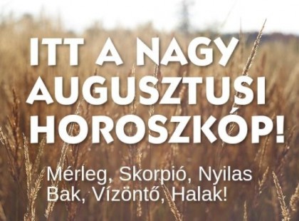 Minden csillagjegy életét megváltoztatja az augusztus! Nézd meg te mire számíthatsz:Kos - Bika - Ikrek-Rák-Oroszlán-Szűz-Mérleg-Skorpió-Nyilas-Bak - Vízöntő - Halak figyelem!