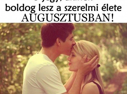 3 jegy, akinek boldog lesz a szerelmi élete AUGUSZTUSBAN!