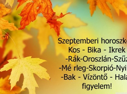 Hatalmas változást hoz a szeptember ! Megérkezett a nagy 2023-as szeptemberi horoszkóp::Kos - Bika - Ikrek-Rák-Oroszlán-Szűz-Mé rleg-Skorpió-Nyilas-Bak - Vízöntő - Halak figyelem!