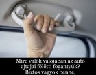 Mi a valódi célja az autó ajtói felett elhelyezkedő fogantyúknak? Biztos vagyok benne, hogy sokaknak fogalma sincs!
