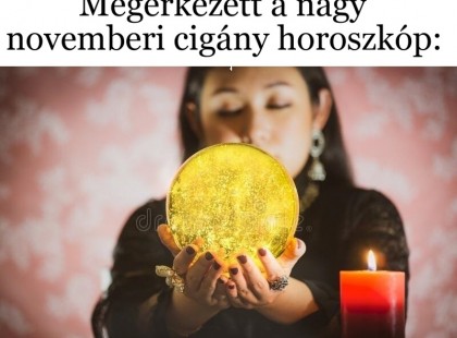 Megérkezett a nagy novemberi cigány horoszkóp: Bizonyos csillagjegyek számára, nagyon jót tartogat ez a hónap