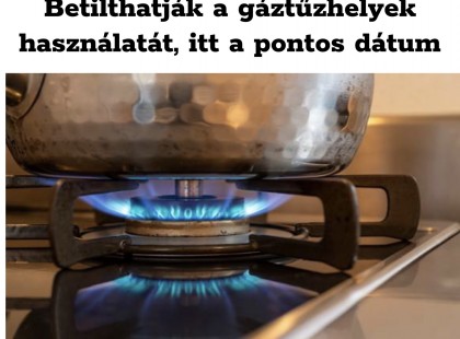 Betilthatják a gáztűzhelyek használatát, itt a pontos dátum