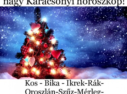 VÉGRE megérkezett a nagy Karácsonyi horoszkóp! :Kos - Bika - Ikrek-Rák-Oroszlán-Szűz-Mérleg-Skorpió-Nyilas-Bak - Vízöntő - Halak figyelem!
