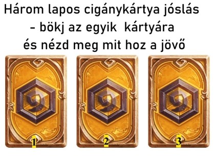 Három lapos cigánykártya jóslás - bökj az egyik kártyára és nézd meg mit hoz a jövő