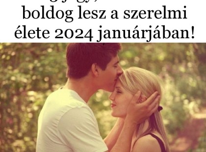 3 jegy, akinek boldog lesz a szerelmi élete JANUÁRJÁBAN!