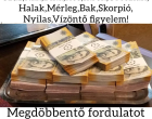 MEGDÖBBENTŐ FORDULATOT HOZ A HÉTVÉGE!Szűz,Rák,Bika,Kos,Ikrek,Oroszlán, Halak,Mérleg,Bak,Skorpió,Nyilas,Vízöntő figyelem!