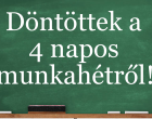 Rengeteg dolgozó örül ennek: Döntöttek a négynapos munkahétről!