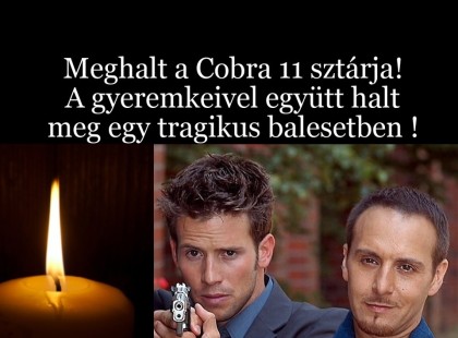 Itt vannak a részletek a szörnyű balesetről !Kiderült a szörnyű igazság!Itt vannak a részletek a szörnyű balesetről, melyben meghalt a Cobra 11 sztárja és két kislánya