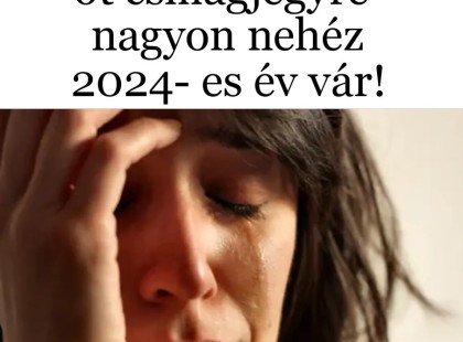 Öt csillagjegy, akiknek nagyon nehéz lesz a 2024-es időszak az életében!