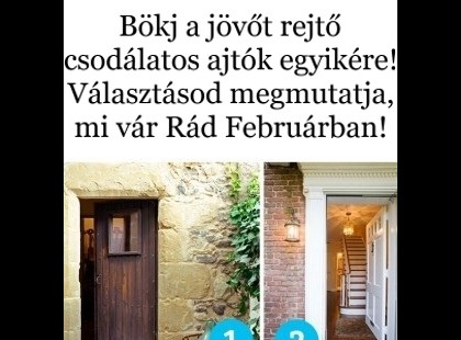Bökj a jövőt rejtő 8 csodálatos ajtók egyikére! Választásod megmutatja, mi vár Rád februárban!