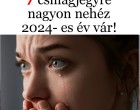 7 csillagjegy, akiknek nagyon nehéz lesz a 2024-es időszak az életében!