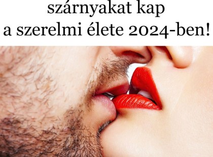 Ennek az 5 csillagjegynek szárnyakat kap a szerelmi élete 2024-ben!