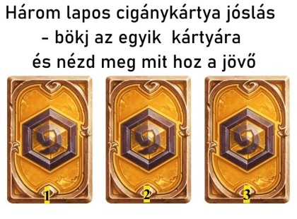Három lapos cigánykártya jóslás KEDDRE - bökj az egyik kártyára és nézd meg mit hoz a jövő