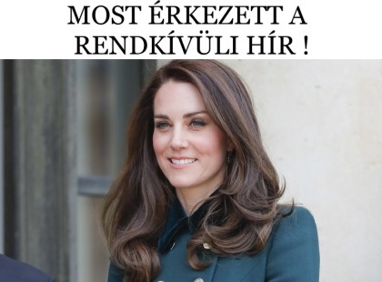 Drámai hírek érkeztek Katalin hercegnéről