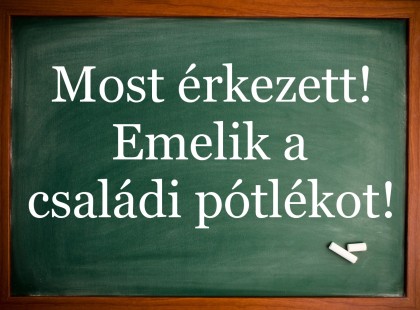 Most érkezett – – Emelik a családi pótlékot!