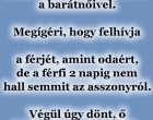 A feleség elmegy nyaralni a barátnőivel. Megígéri, hogy felhívja a férjét﻿