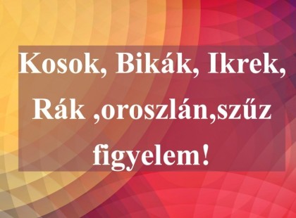 Kosok, Bikák, Ikrek,Rák ,oroszlán,szűz figyelem hatalmas változást hoz a holnapi nap!Holnapi horoszkóp (szombat)