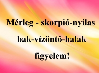 Mérleg - skorpió-nyilas -bak-vízöntő-halak figyelem hatalmas változást hoz a mai nap!Mai horoszkóp (VASÁRNAP)