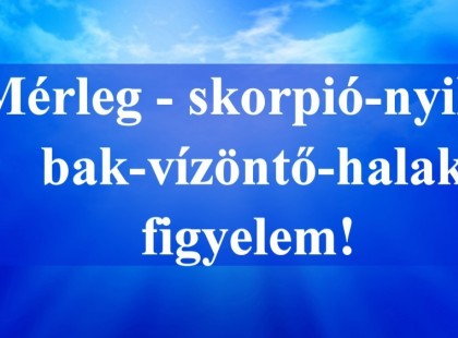 Mérleg - skorpió-nyilas -bak-vízöntő-halak figyelem hatalmas változást hoz a mai nap!Mai horoszkóp (SZOMBAT)