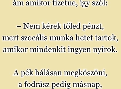 Elmegy a pék a fodrászhoz, a fodrász le is vágja a haját