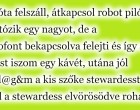 A pilóta felszáll, átkapcsol robot pilótára, nyújtózik egy nagyot, de a mikrofont bekapcsolva felejti és így szól